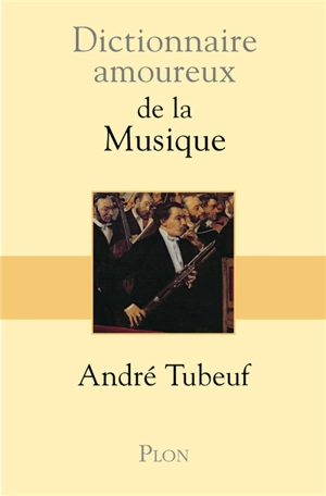Dictionnaire amoureux de la musique - André Tubeuf