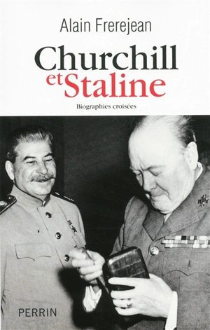 Churchill et Staline : biographies croisées - Alain Frerejean