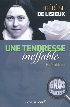 Pensées. Vol. 1. Une tendresse ineffable - Thérèse de l'Enfant-Jésus