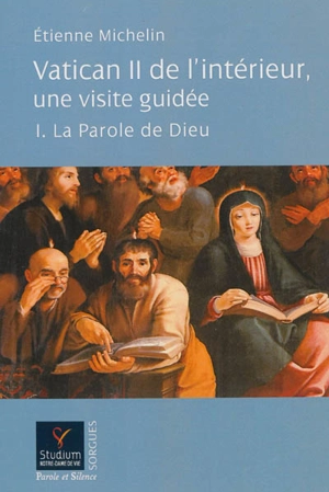 Vatican II de l'intérieur, une visite guidée. Vol. 1. La parole de Dieu - Etienne Michelin