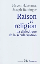 Raison et religion : la dialectique de la sécularisation - Jürgen Habermas