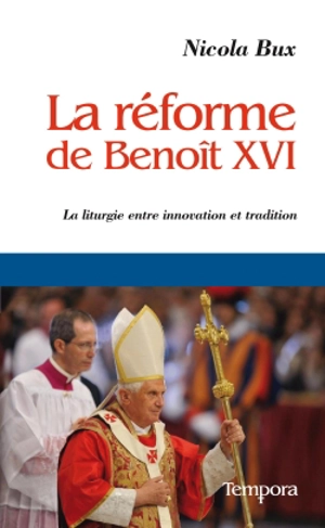 La réforme de Benoît XVI : la liturgie entre innovation et tradition - Nicola Bux