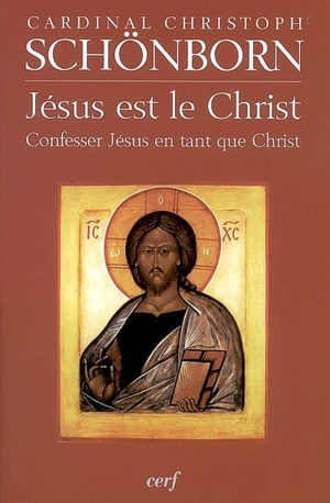 Jésus est le Christ : confesser Jésus en tant que Christ - Christoph Schönborn