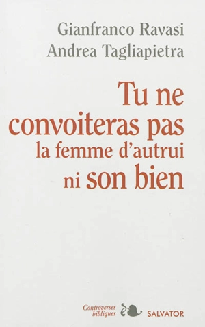 Tu ne convoiteras pas la femme d'autrui ni son bien - Gianfranco Ravasi