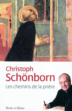 Les chemins de la prière : la prière dans le Catéchisme de l'Eglise catholique - Christoph Schönborn
