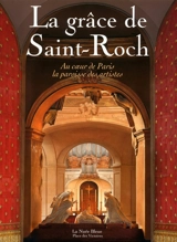 La grâce de Saint-Roch : au coeur de Paris, la paroisse des artistes