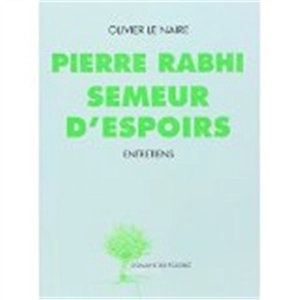 Pierre Rabhi, semeur d'espoirs : entretiens - Pierre Rabhi