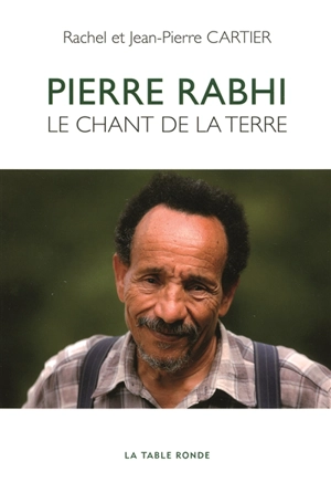 Pierre Rabhi : le chant de la terre - Rachel Cartier