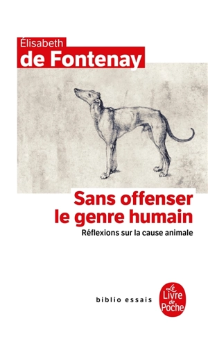 Sans offenser le genre humain : réflexions sur la cause animale - Elisabeth de Fontenay