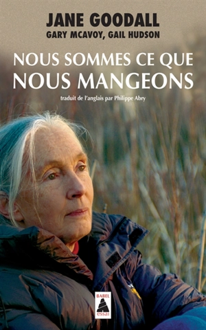 Nous sommes ce que nous mangeons : essai - Jane Goodall