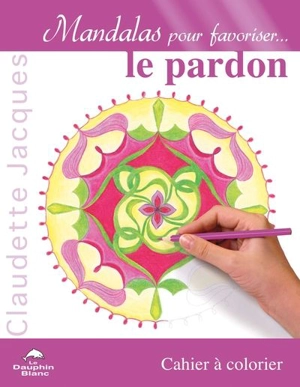 Mandalas pour favoriser le pardon - Claudette Jacques