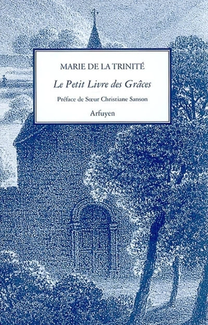 Le petit livre des grâces - Marie de la Trinité