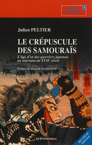 Le crépuscule des samouraïs : l'âge d'or des guerriers japonais au tournant du XVIIe siècle - Julien Peltier