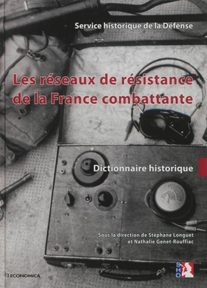 Les réseaux de résistance de la France combattante : dictionnaire historique - France. Service historique de la défense