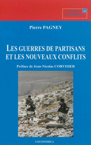 La guerre des partisans et les nouveaux conflits : essai géo-historique sur les combats irréguliers - Pierre Pagney
