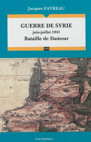 Guerre de Syrie, juin-juillet 1941 : bataille de Damour - Jacques Favreau