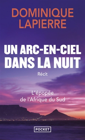 Un arc-en-ciel dans la nuit : récit - Dominique Lapierre