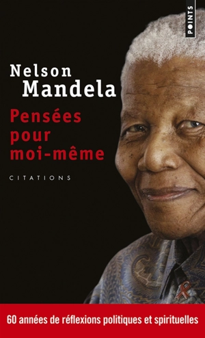 Pensées pour moi-même : le livre autorisé de citations - Nelson Mandela
