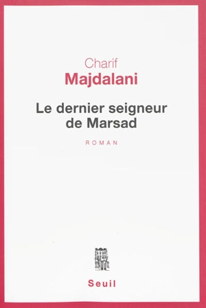 Le dernier seigneur de Marsad - Charif Majdalani