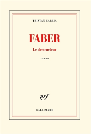 Faber : le destructeur - Tristan Garcia