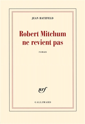 Robert Mitchum ne revient pas - Jean Hatzfeld