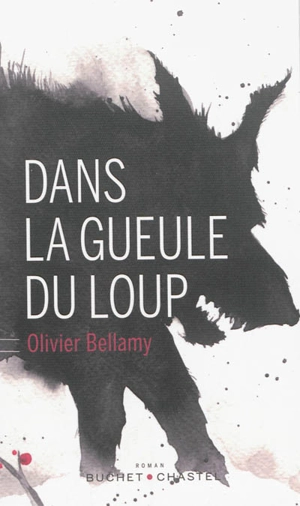 Dans la gueule du loup - Olivier Bellamy