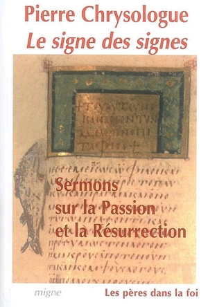Le signe des signes : sermons sur la Passion et la Résurrection - Pierre Chrysologue