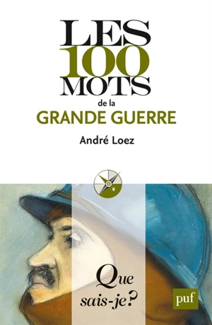 Les 100 mots de la Grande Guerre - André Loez