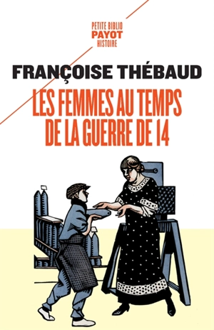 Les femmes au temps de la guerre de 14 - Françoise Thébaud