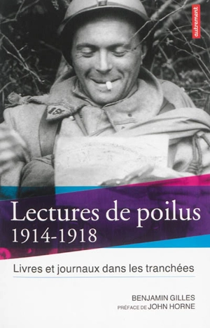 Lectures de poilus : livres et journaux dans les tranchées : 1914-1918 - Benjamin Gilles