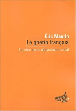 Le ghetto français : enquête sur le séparatisme social - Eric Maurin