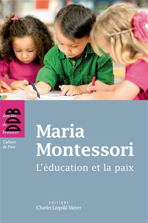 L'éducation et la paix - Maria Montessori