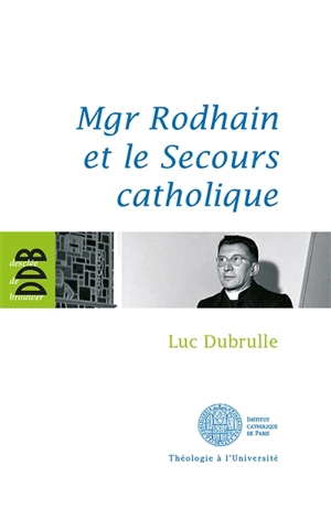Mgr Rodhain et le Secours catholique - Luc Dubrulle