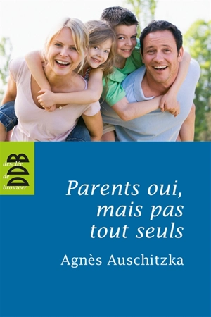 Parents oui, mais pas tout seuls ! : pour une éducation solidaire - Agnès Auschitzka
