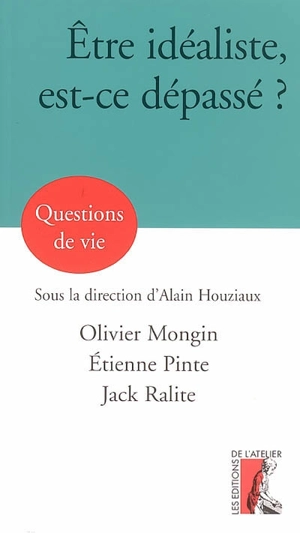 Etre idéaliste, est-ce dépassé ? - Olivier Mongin