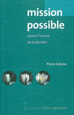 Mission possible : penser l'avenir de la Planète - Pierre Calame