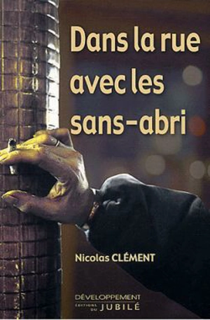 Dans la rue avec les sans-abris - Nicolas Clément