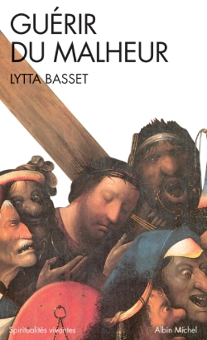 Guérir du malheur - Lytta Basset