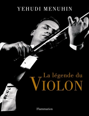 La légende du violon - Yehudi Menuhin