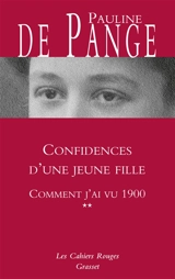 Comment j'ai vu 1900. Vol. 2. Confidences d'une jeune fille - Pauline de Pange