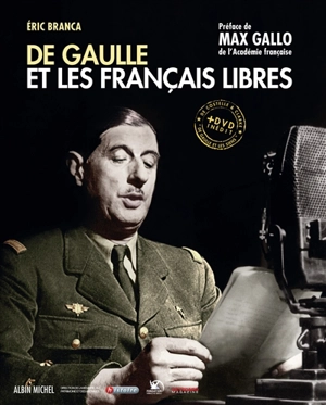 De Gaulle et les Français libres - Eric Branca