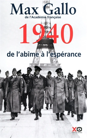 Une histoire de la 2e Guerre mondiale. Vol. 1. 1940, de l'abîme à l'espérance : récit - Max Gallo