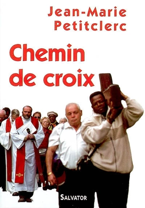 Chemin de croix - Jean-Marie Petitclerc