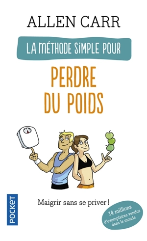 La méthode simple pour perdre du poids : maigrir sans se priver ! - Allen Carr