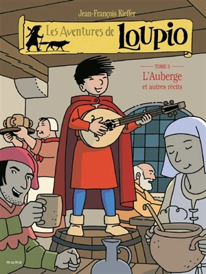 Les aventures de Loupio. Vol. 3. L'auberge : et autres récits - Jean-François Kieffer
