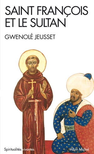 Saint François et le sultan - Gwenolé Jeusset