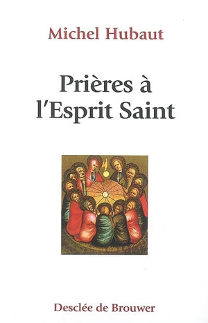 Prières à l'Esprit Saint - Michel Hubaut