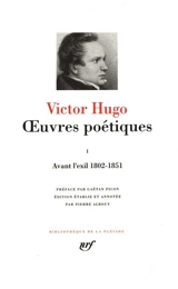 Oeuvres poétiques. Vol. 1. Avant l'exil : 1802-1851 - Victor Hugo