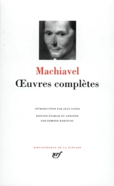 Oeuvres complètes. La Mandragore. Le Prince - Machiavel