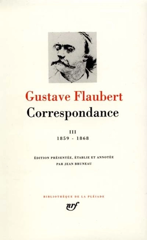 Correspondance. Vol. 3. Janvier 1859-décembre 1868 - Gustave Flaubert